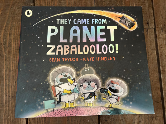 They came from planet zabalooloo by Sean Taylor