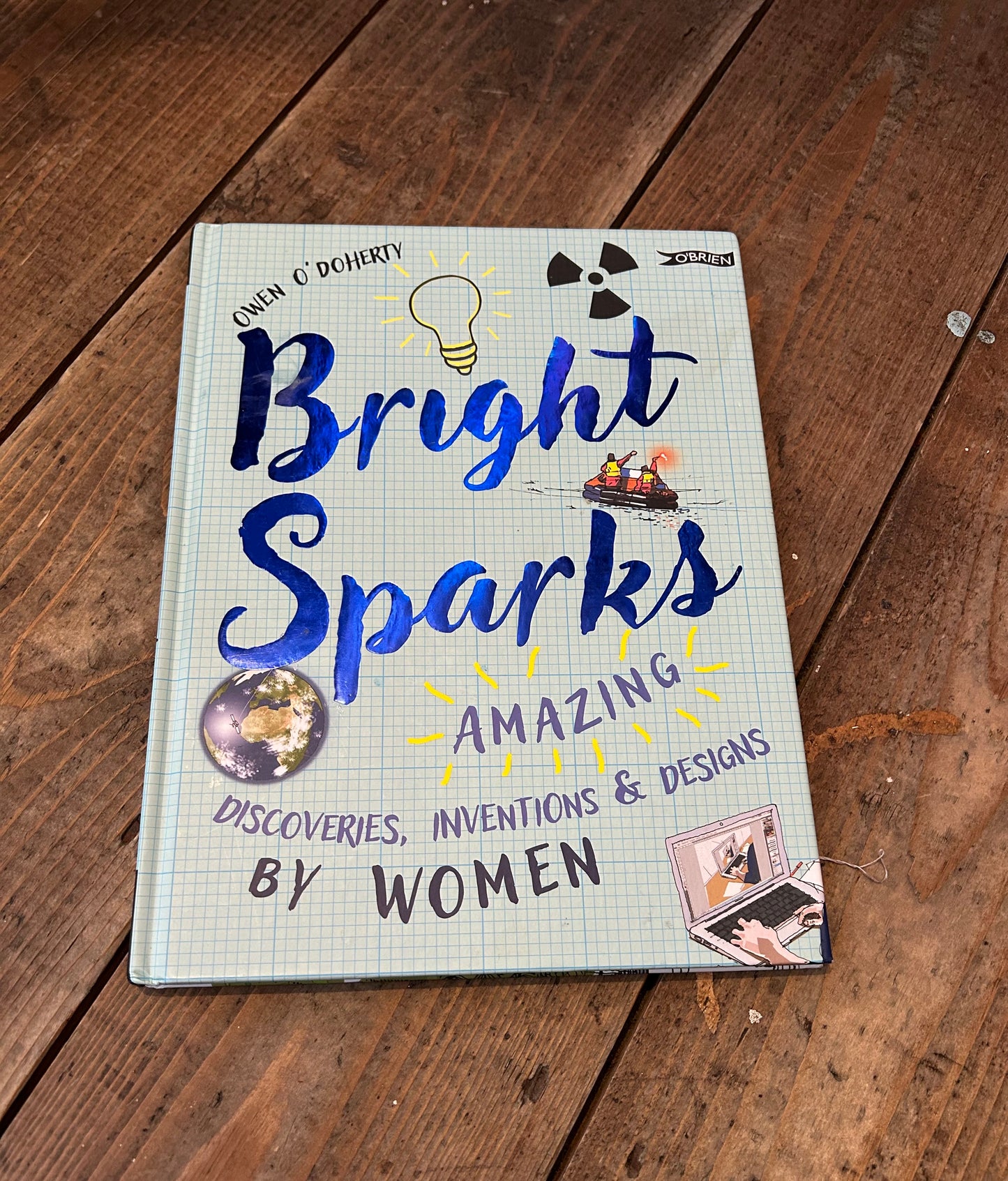 Bright sparks amazing discoveries , inventions by women by Owen O'Doherty