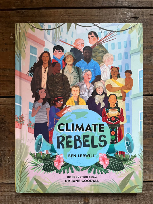 Climate Rebels by Ben Lerwill