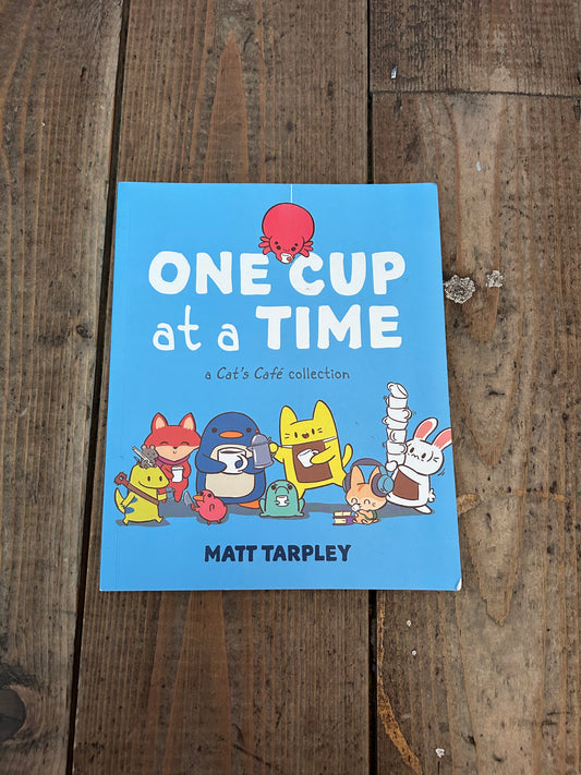 One cup at a time by Matt Tarpley