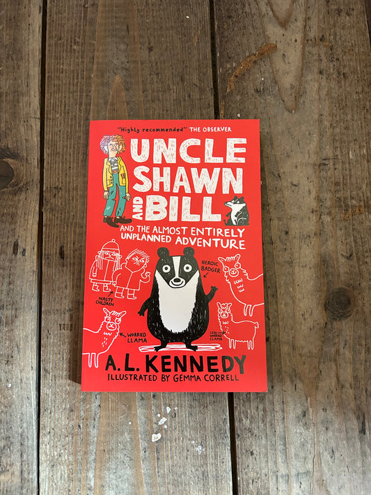 Uncle Shawn and bill and the almost entirely unplanned adventure by A.L.Kennedy