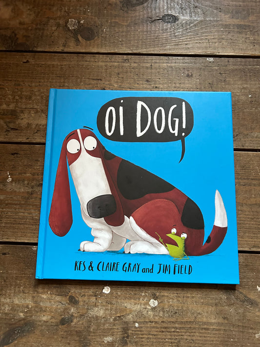 Oi dog! By kes and Claire Grey