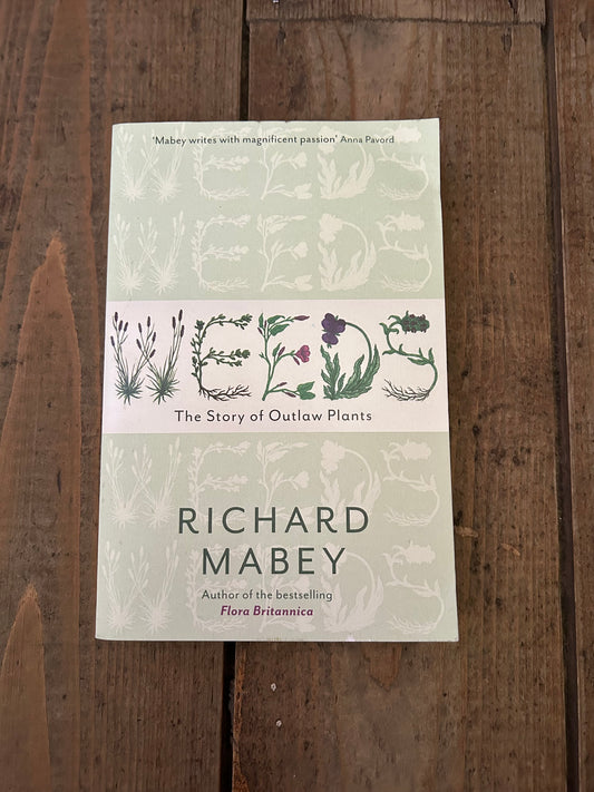 Weeds the story of outlaw plants by Richard Mabey