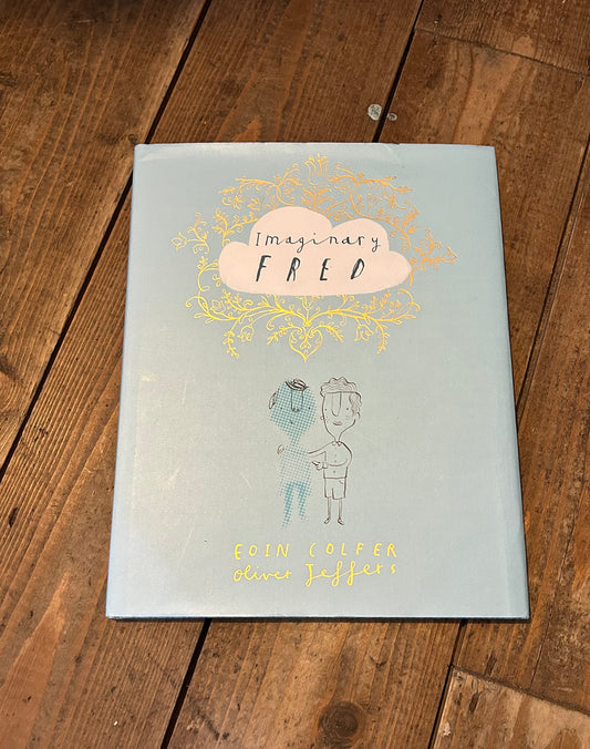 Imaginary Fred by Eoin Colfer ,  Oliver Jeffers